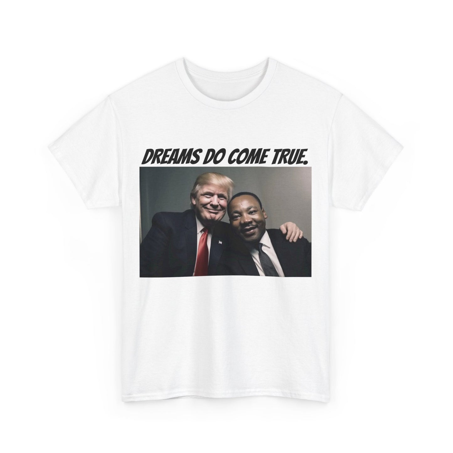 Trumpstar DREAMS DO COME TRUE Viral Martin I Have A Dream Flag White Glow T Shirt Special Edition United We Stand America Apparel White Tee  Unisex Mens Womens Stars and Stripes Be Great Again Patriotic 2024 Bulletproof You Missed Rally Presidential Merch