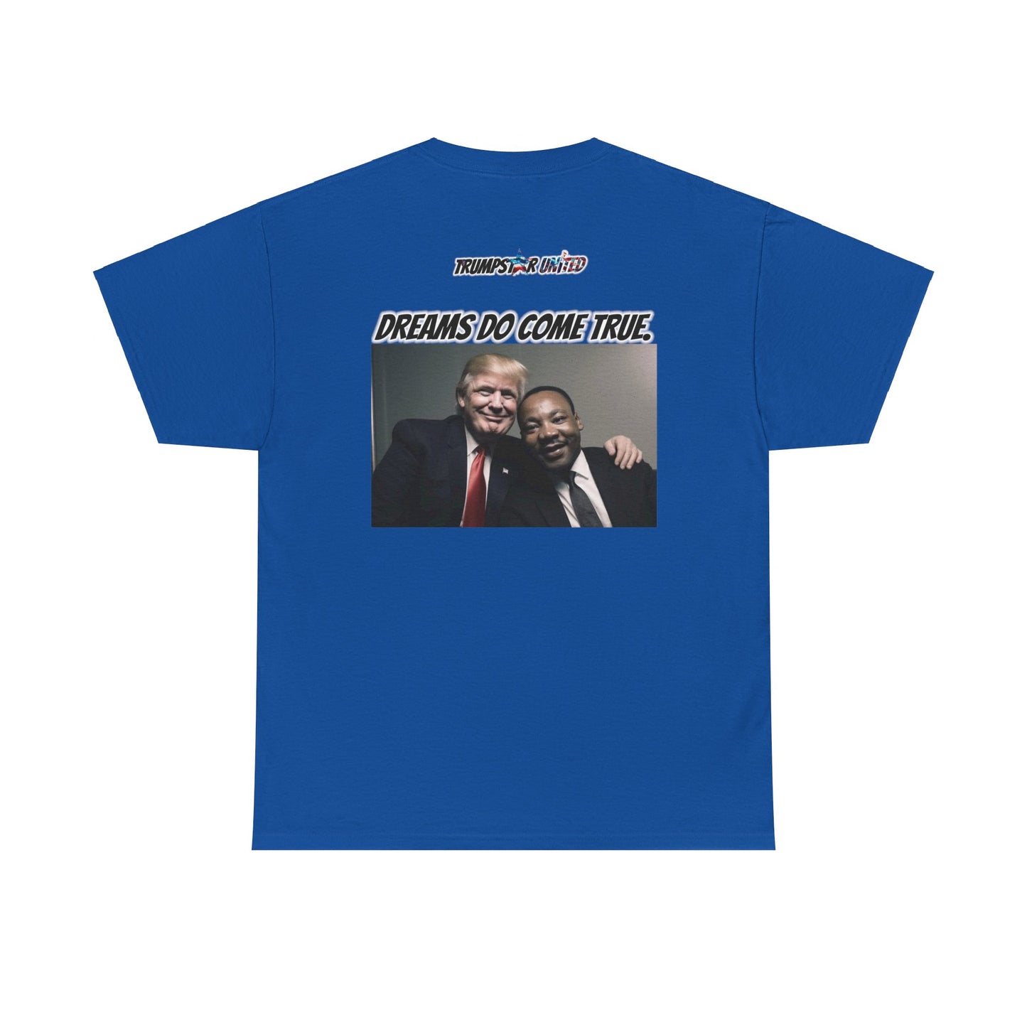 Trumpstar I HAVE A DREAM DREAMS DO COME TRUE Viral Martin I Have A Dream Flag White Glow T Shirt Special Edition United We Stand America Apparel White Tee  Unisex Mens Womens Be Great Again Patriotic 2024 Bulletproof You Missed Rally Presidential Merch