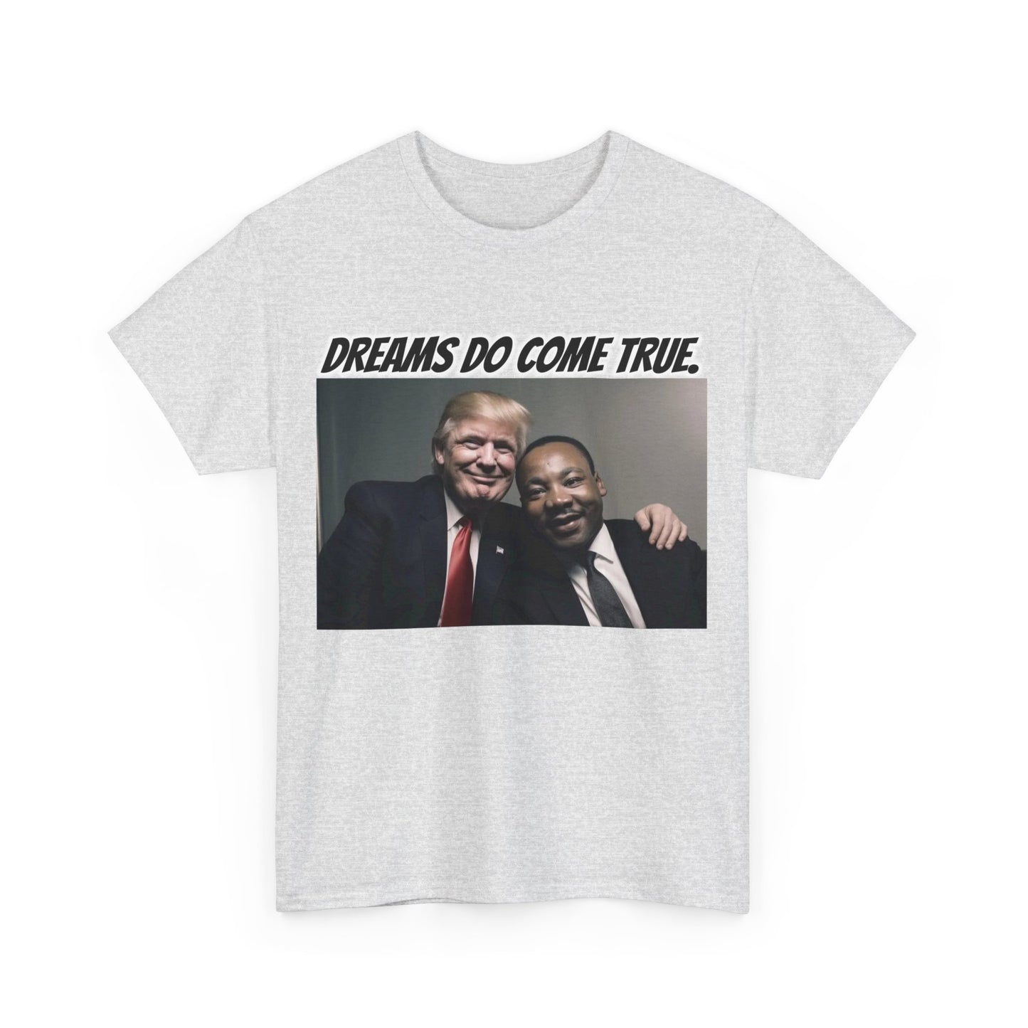 Trumpstar DREAMS DO COME TRUE Viral Martin I Have A Dream Flag White Glow T Shirt Special Edition United We Stand America Apparel White Tee  Unisex Mens Womens Stars and Stripes Be Great Again Patriotic 2024 Bulletproof You Missed Rally Presidential Merch