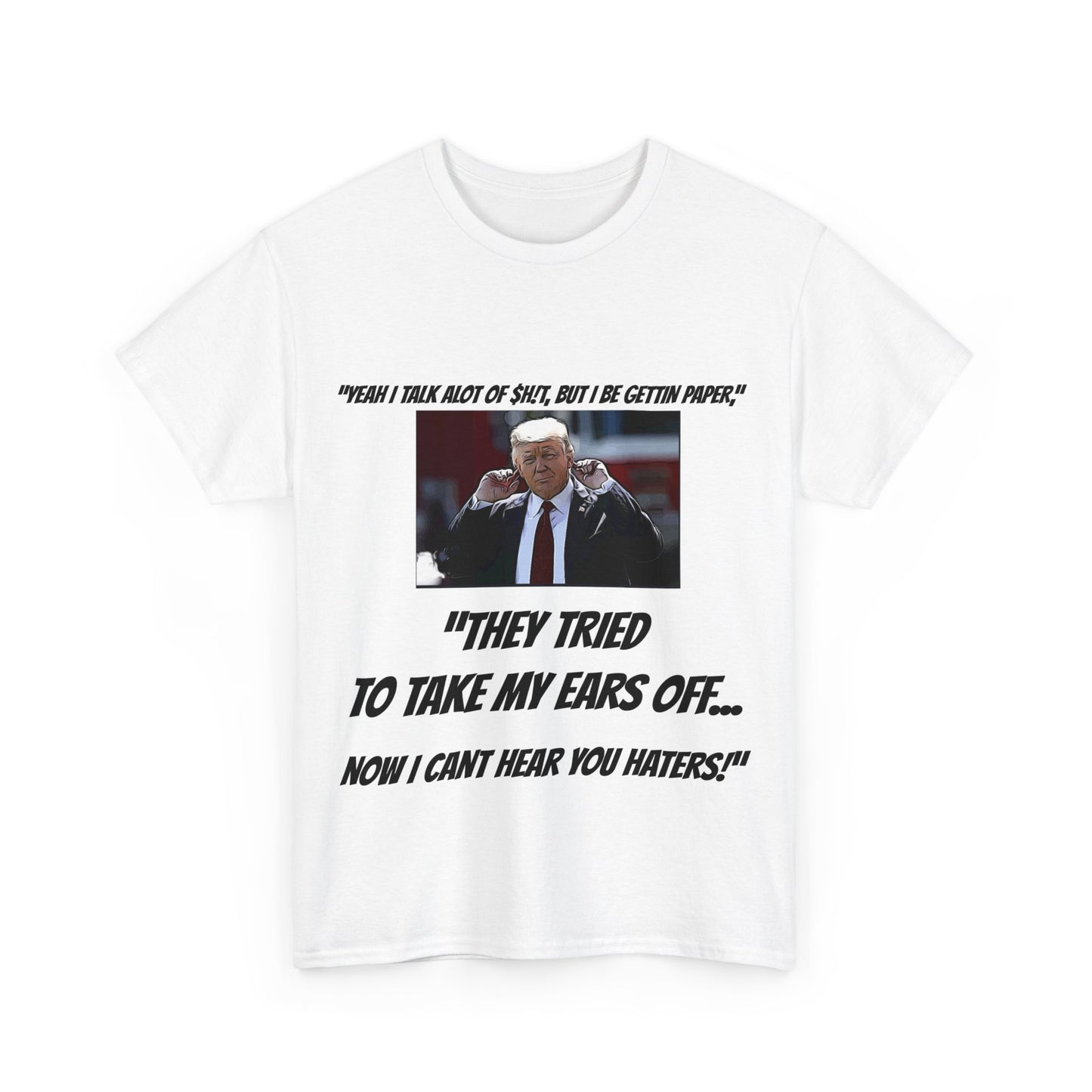 Trumpstar CANT HEAR THE HATERS White Glow T Shirt Special Edition United We Stand America Apparel Tee  Unisex Mens Womens Stars Stripes Great Again Patriotic 2024 Bulletproof You Missed Rally Presidential Campaign Joe Merch