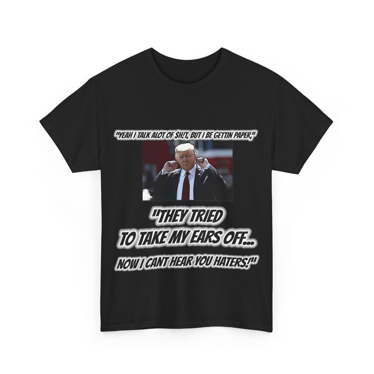 Trumpstar CANT HEAR THE HATERS White Glow T Shirt Special Edition United We Stand America Apparel Tee  Unisex Mens Womens Stars Stripes Great Again Patriotic 2024 Bulletproof You Missed Rally Presidential Campaign Joe Merch