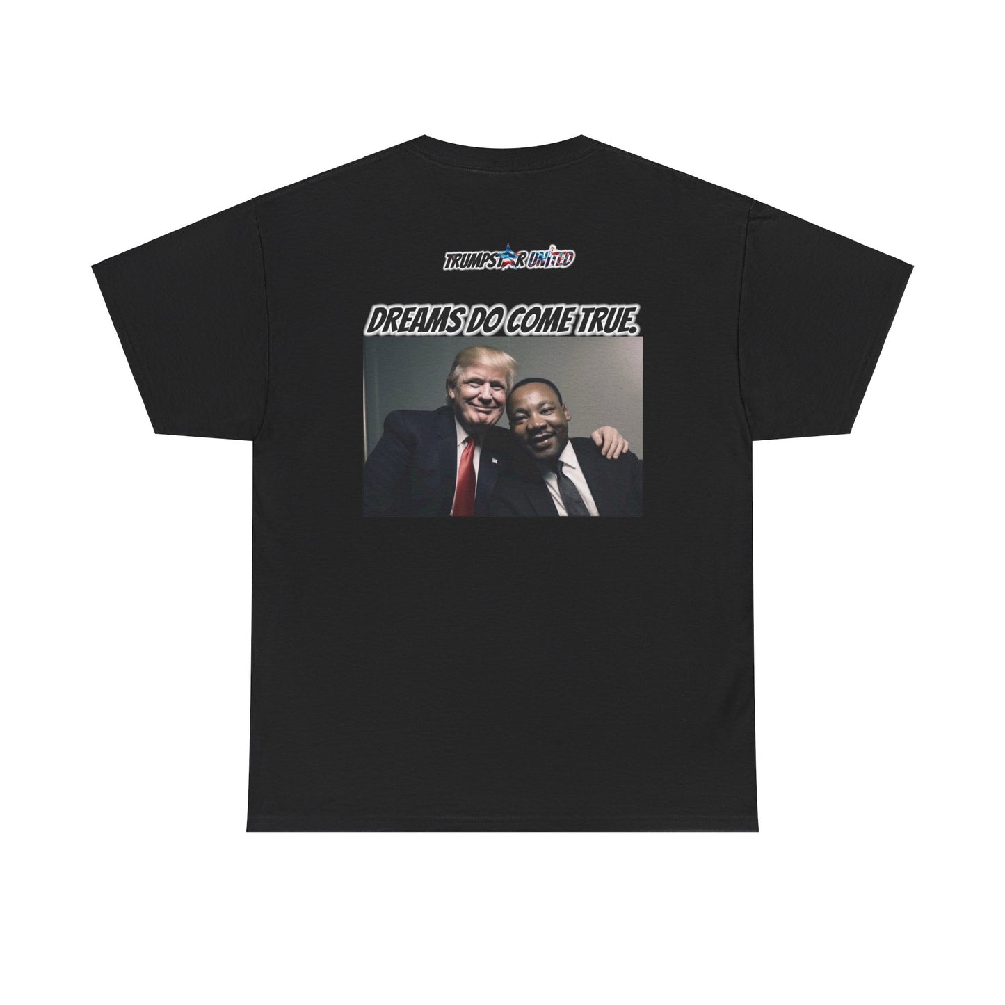 Trumpstar I HAVE A DREAM DREAMS DO COME TRUE Viral Martin I Have A Dream Flag White Glow T Shirt Special Edition United We Stand America Apparel White Tee  Unisex Mens Womens Be Great Again Patriotic 2024 Bulletproof You Missed Rally Presidential Merch