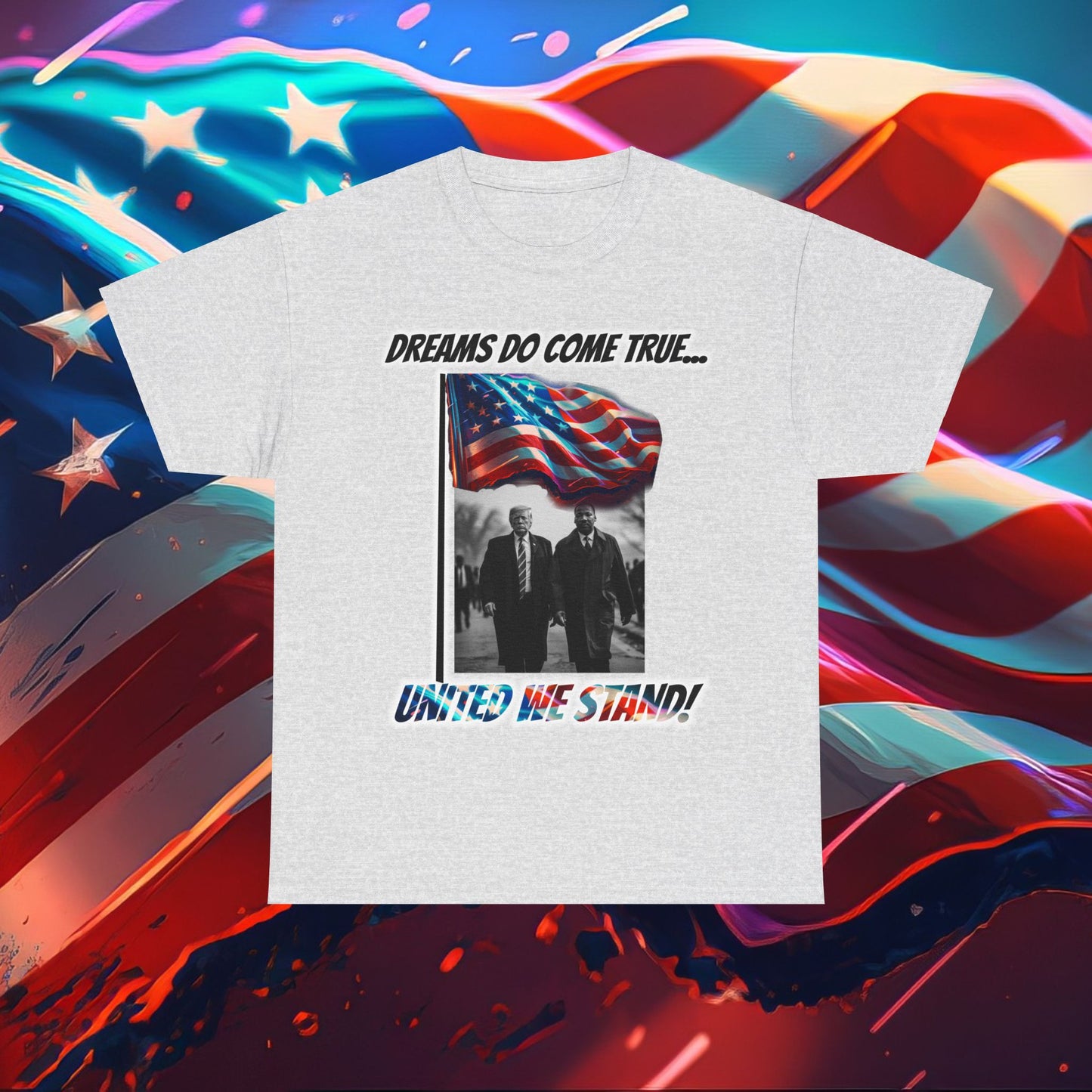 Trumpstar DREAMS DO COME TRUE UNITED WE STAND  Martin Flag White Glow T Shirt Special Edition United We Stand America Apparel White Tee  Unisex Mens Womens Be Great Again Patriotic 2024 Bulletproof You Missed Rally Presidential Campaign Merch