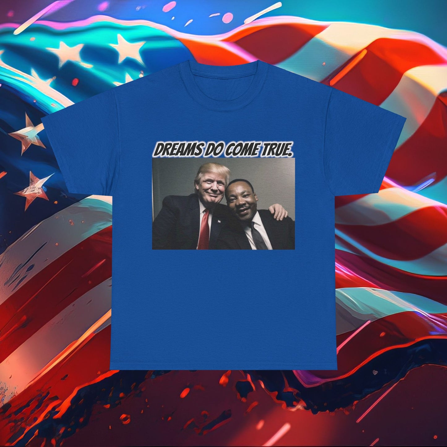 Trumpstar DREAMS DO COME TRUE Viral Martin I Have A Dream Flag White Glow T Shirt Special Edition United We Stand America Apparel White Tee  Unisex Mens Womens Stars and Stripes Be Great Again Patriotic 2024 Bulletproof You Missed Rally Presidential Merch