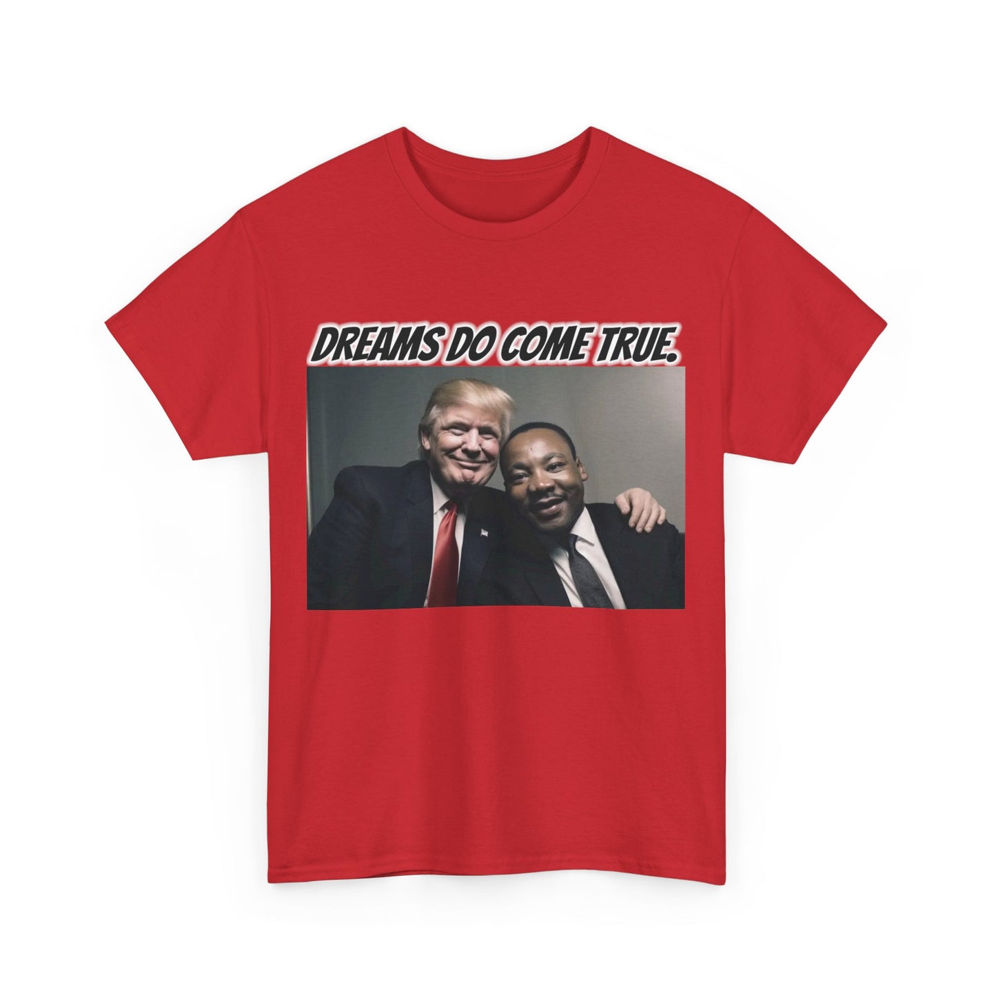 Trumpstar DREAMS DO COME TRUE Viral Martin I Have A Dream Flag White Glow T Shirt Special Edition United We Stand America Apparel White Tee  Unisex Mens Womens Stars and Stripes Be Great Again Patriotic 2024 Bulletproof You Missed Rally Presidential Merch