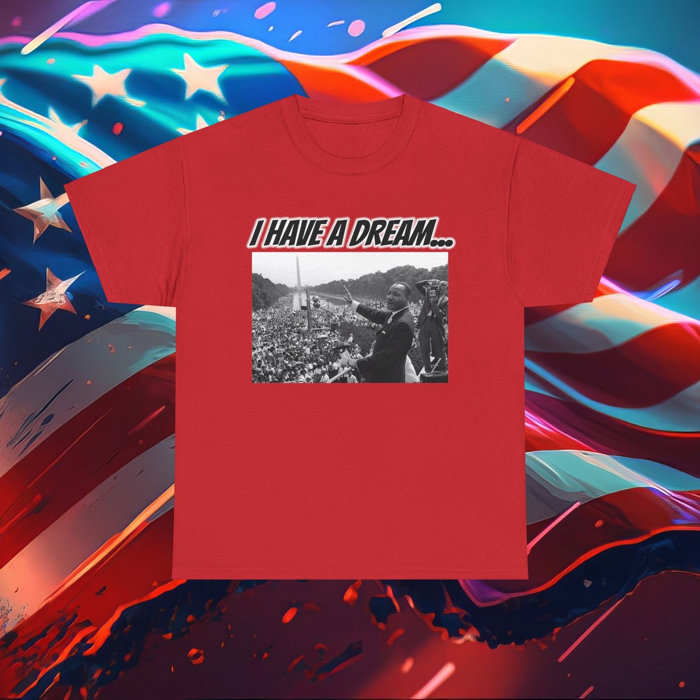 Trumpstar I HAVE A DREAM DREAMS DO COME TRUE Viral Martin I Have A Dream Flag White Glow T Shirt Special Edition United We Stand America Apparel White Tee  Unisex Mens Womens Be Great Again Patriotic 2024 Bulletproof You Missed Rally Presidential Merch